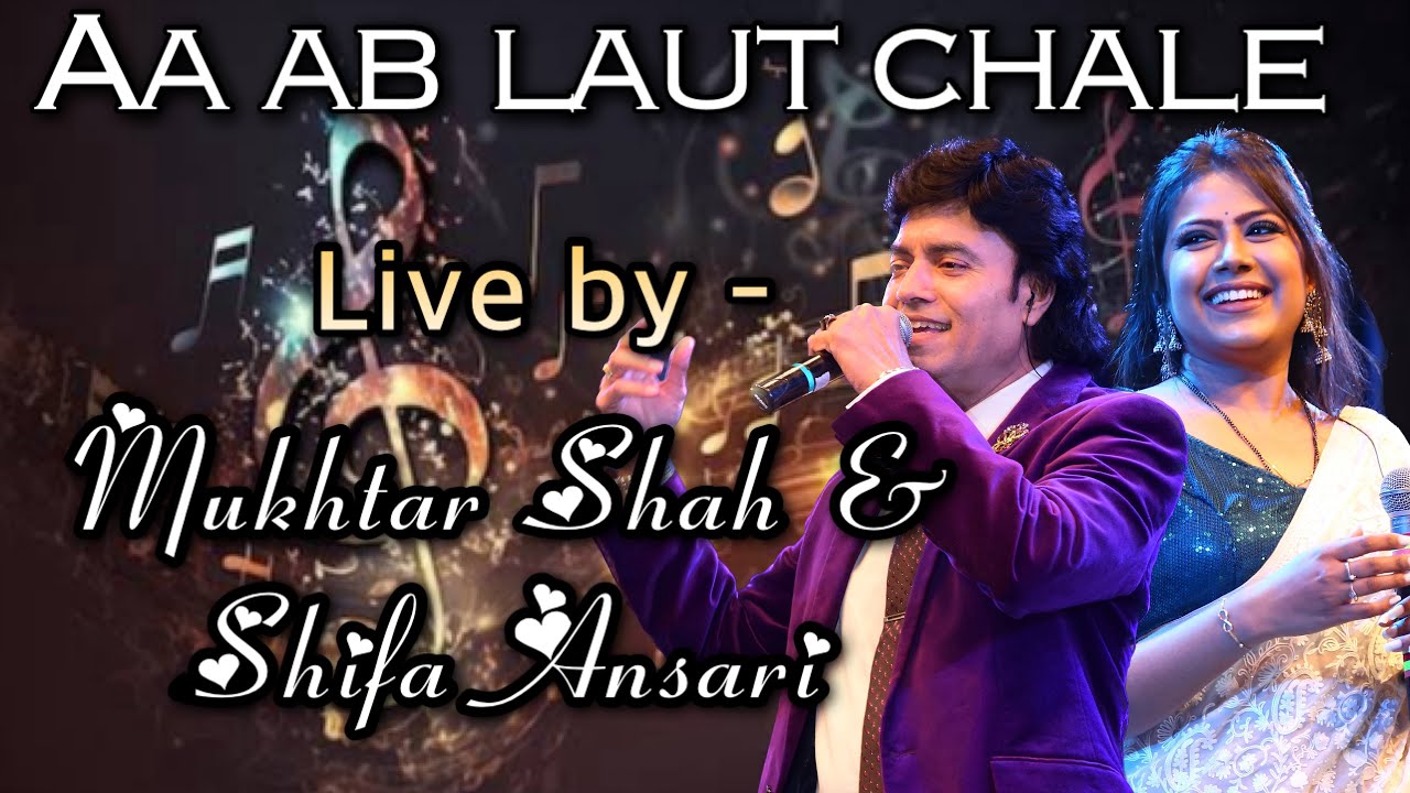 Aa ab laut chale (Live) | Mukhtar Shah & Shifa Ansari | Music coordination- Abhijeet Gaur
