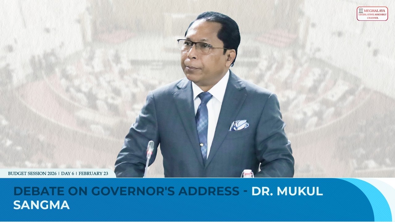 Debate on Governor's Address - Dr. Mukul M Sangma