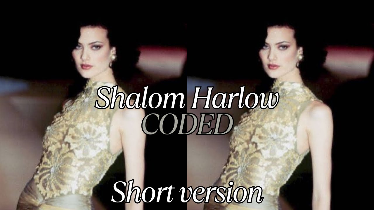 [Short version] Model series| Shalom Harlow coded