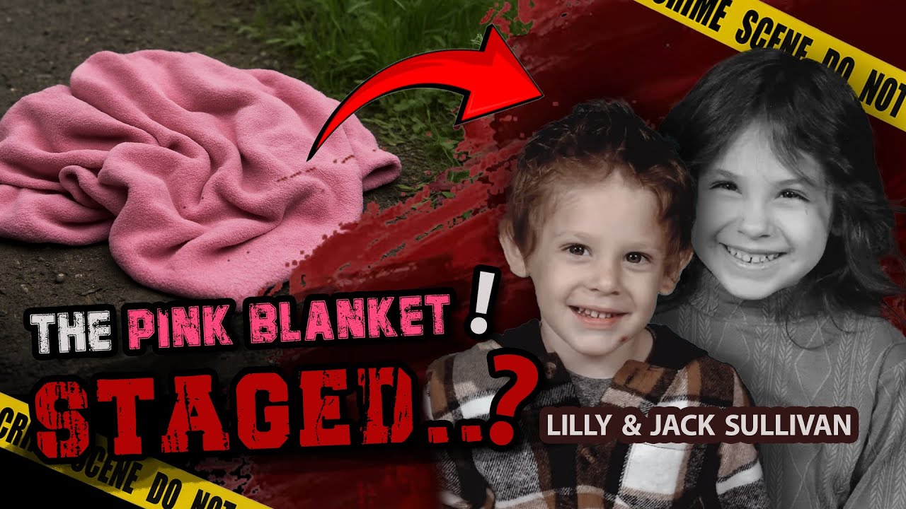 The Pink Blanket: Was Lilly and Jack Sullivan's Disappearance Staged?