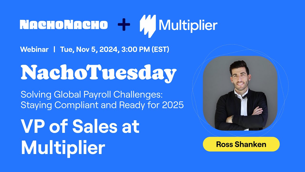 NachoTuesday: Solving Global Payroll Challenges In 2025 And Beyond (Ft. Multiplier VP of Sales)
