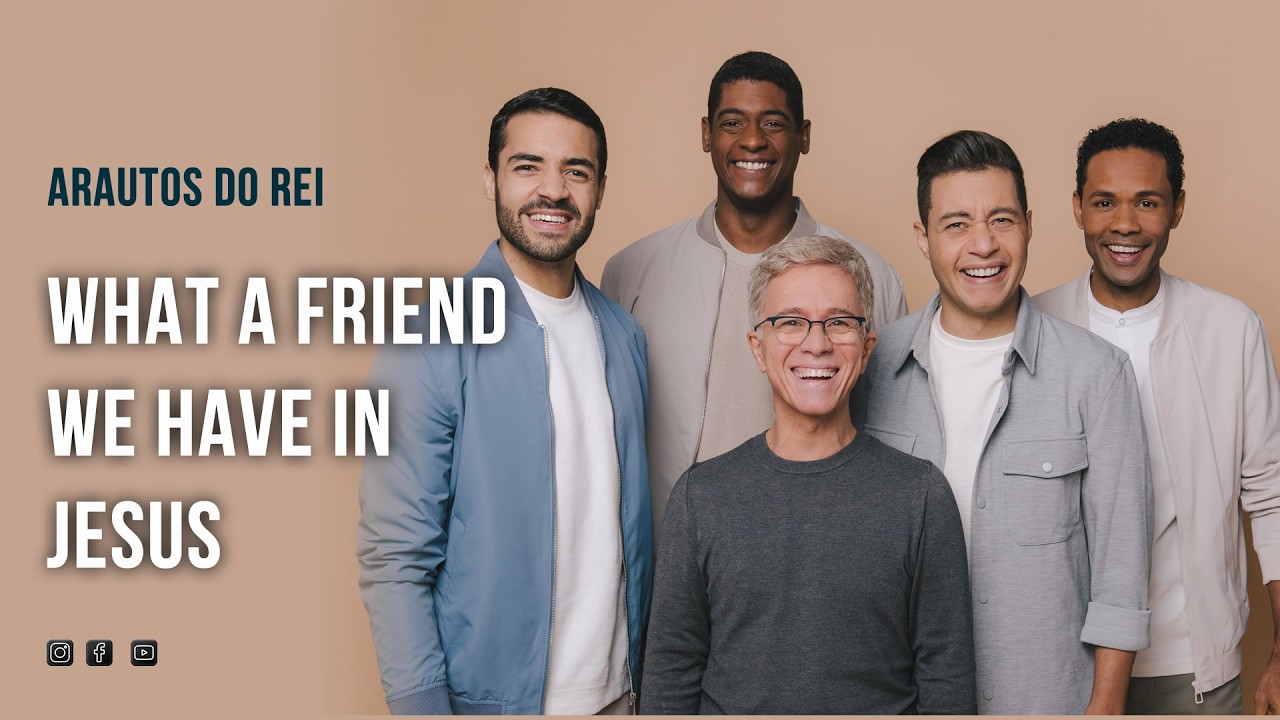@Arautos do Rei  What A Friend We Have In Jesus