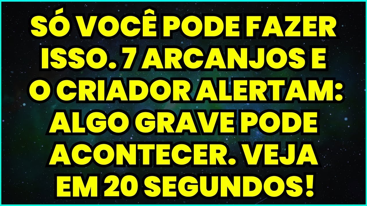 SÓ VOCÊ PODE FAZER ISSO. 7 ARCANJOS E O CRIADOR ALERTAM: ALGO GRAVE PODE ACONTECER. VEJA JÁ