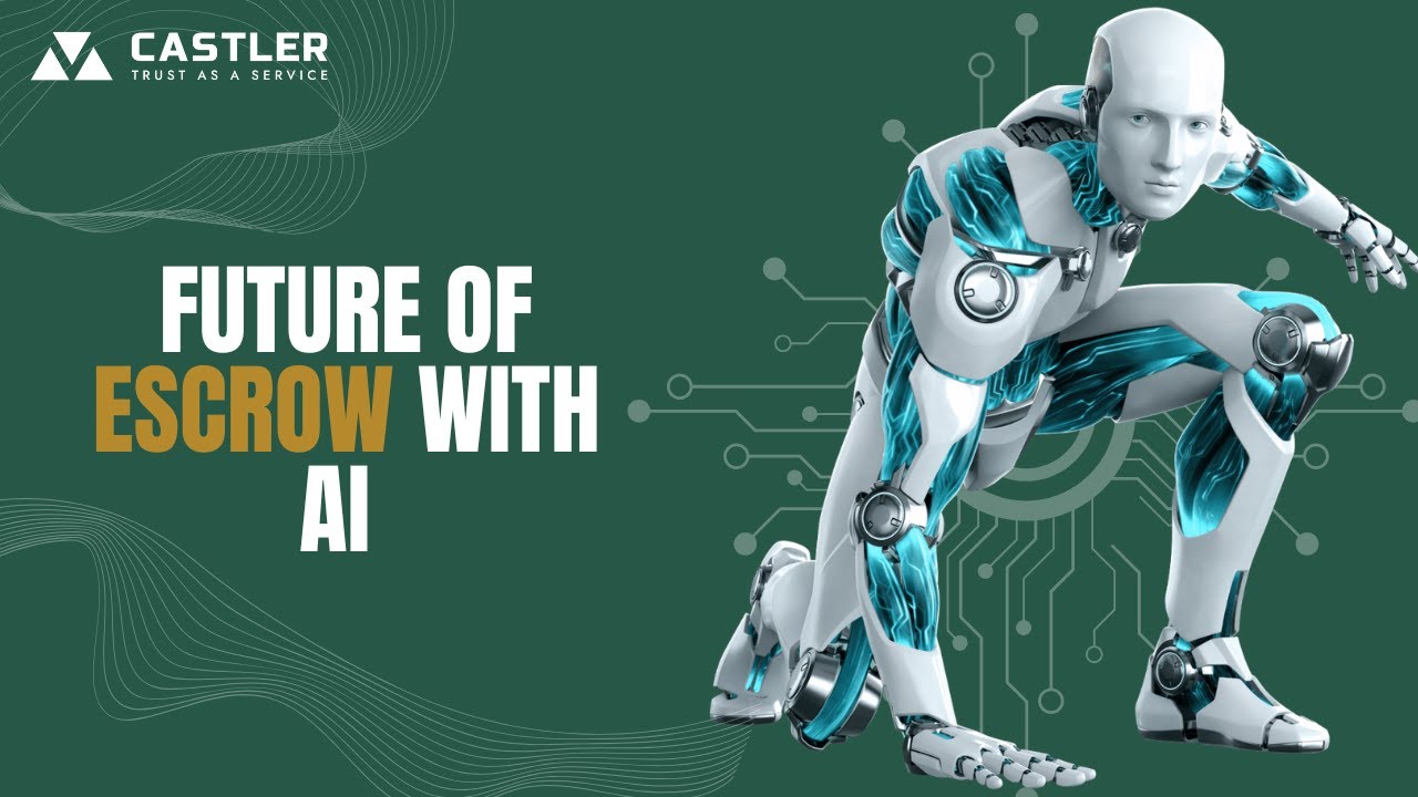 The Future of Escrow with AI Integration | Castler's Digital Escrow Innovation Explained