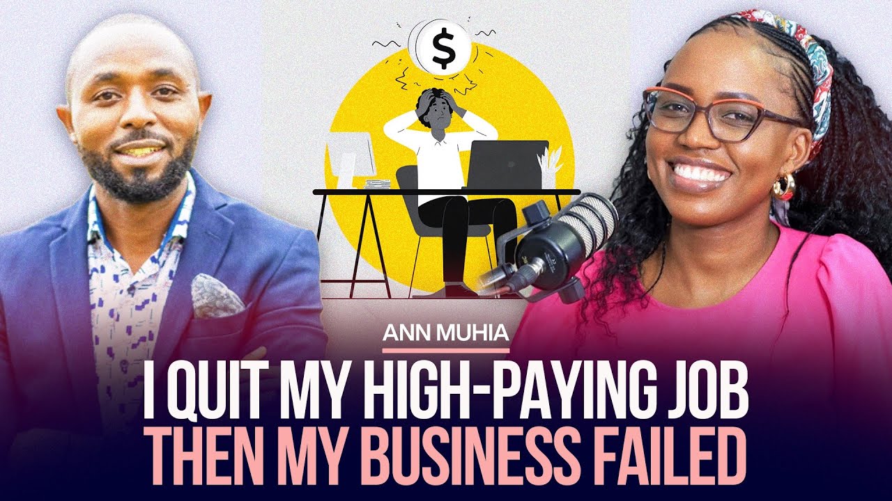 I QUIT MY HIGH-PAYING JOB-THEN MY BUSINESS FAILED-  ANN MUHIA