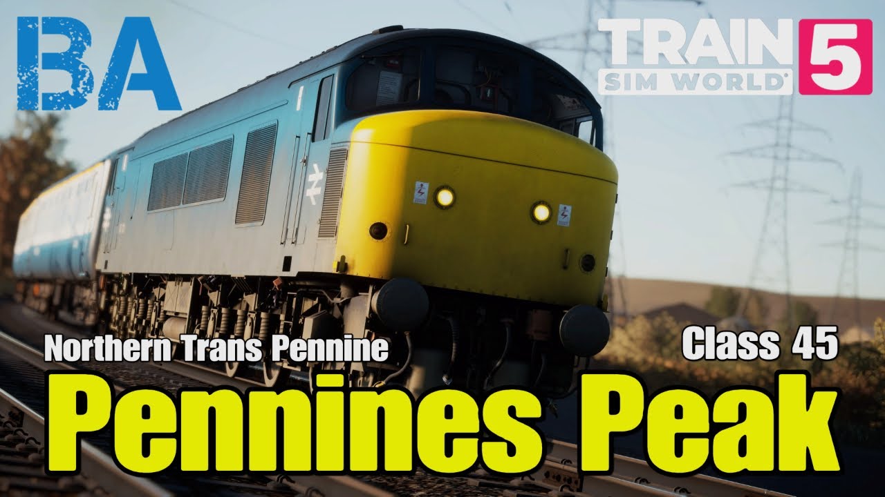 Pennines Peak - Class 45 - Northern Trans Pennine - Train Sim World 5