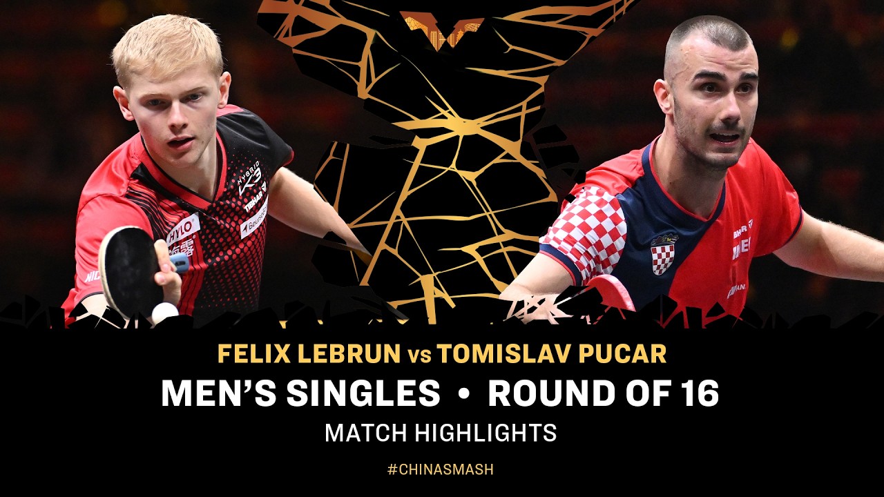 Felix Lebrun vs Tomislav Pucar | MS R16 | #ChinaSmash 2026