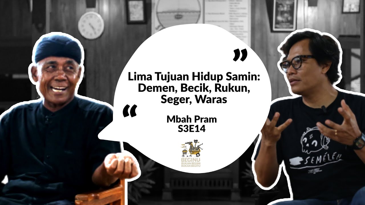 Mbah Pram Sedulur Sikep, 5 Tujuan Hidup Samin, dan Desa Paling Bersih di Jawa | BEGINU #43