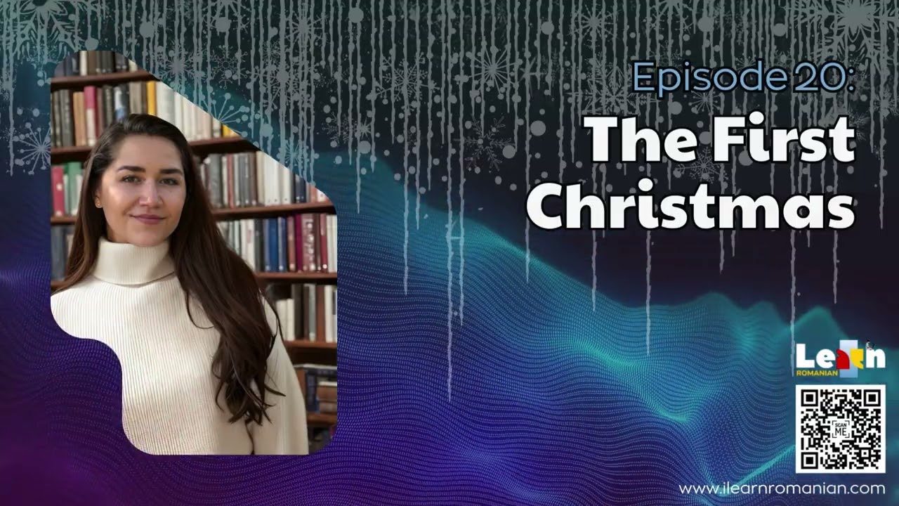 I LEARN ROMANIAN PODCAST-Episode 20: 1st CHRISTMAS (Primul Crăciun) #romanianlanguage for foreigners