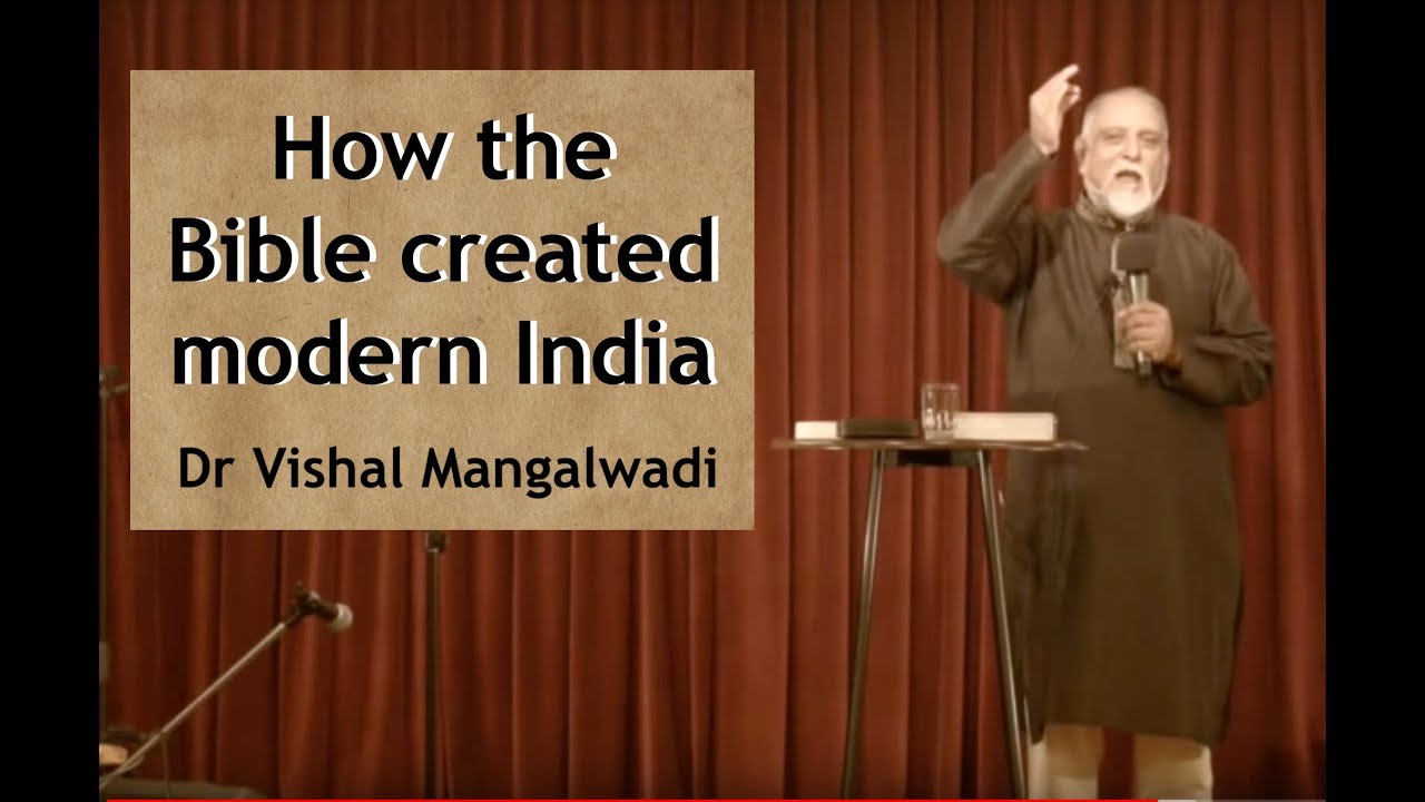 HOW THE BIBLE CREATED MODERN INDIA - Dr. Vishal Mangalwadi