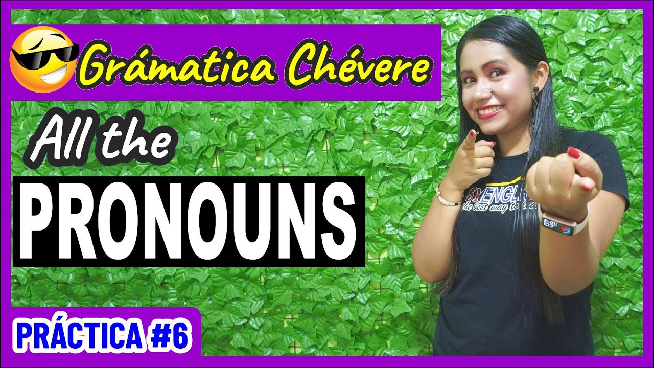 Todos los Pronombres en Inglés - Práctica #6 - GRAMÁTICA CHÉVERE 😎