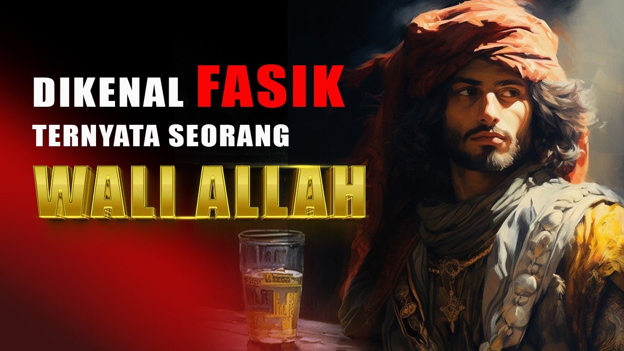 DIKENAL SEBAGAI SI FASIK TERNYATA SEORANG WALI ALLAH