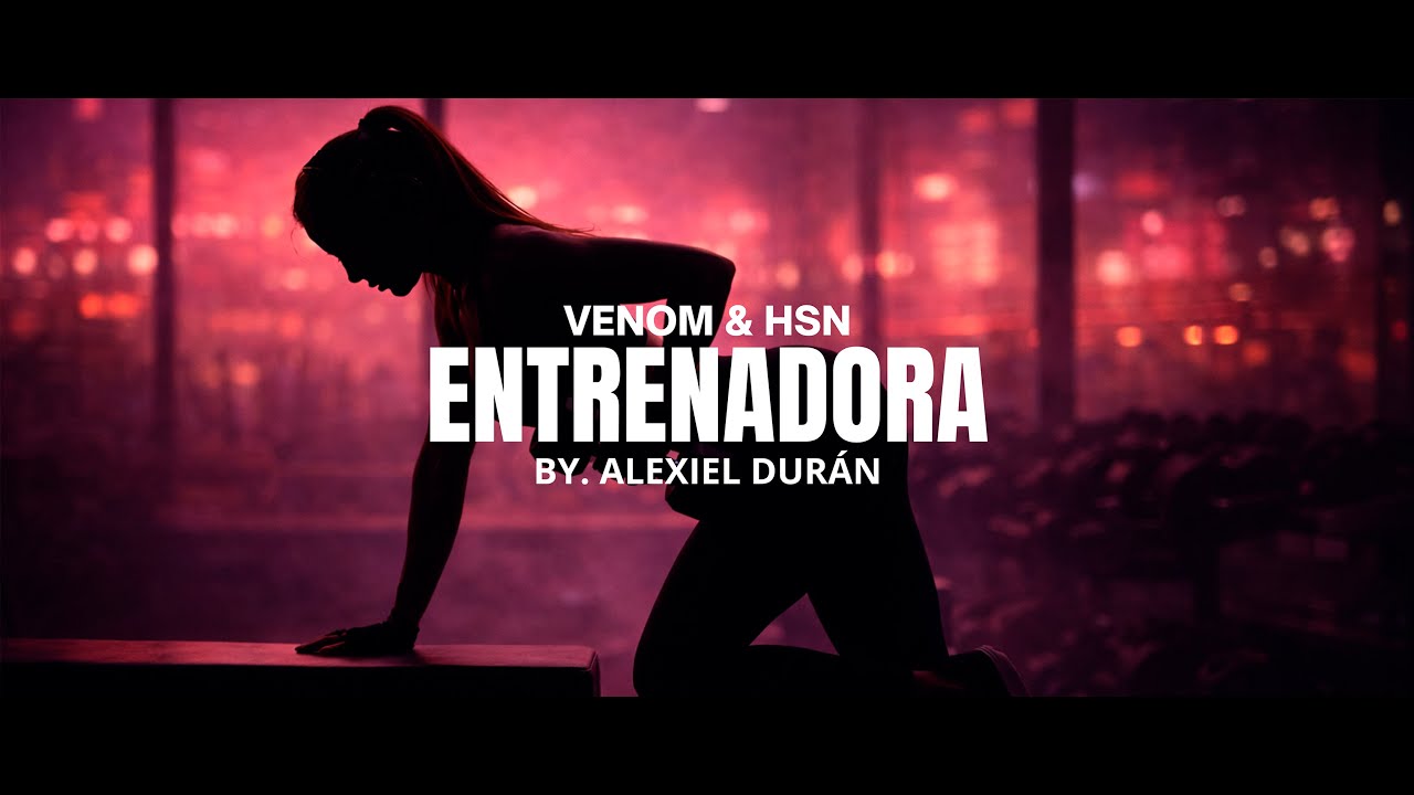 Venom & Hsn - ENTRENADORA (by. Alexiel Durán)