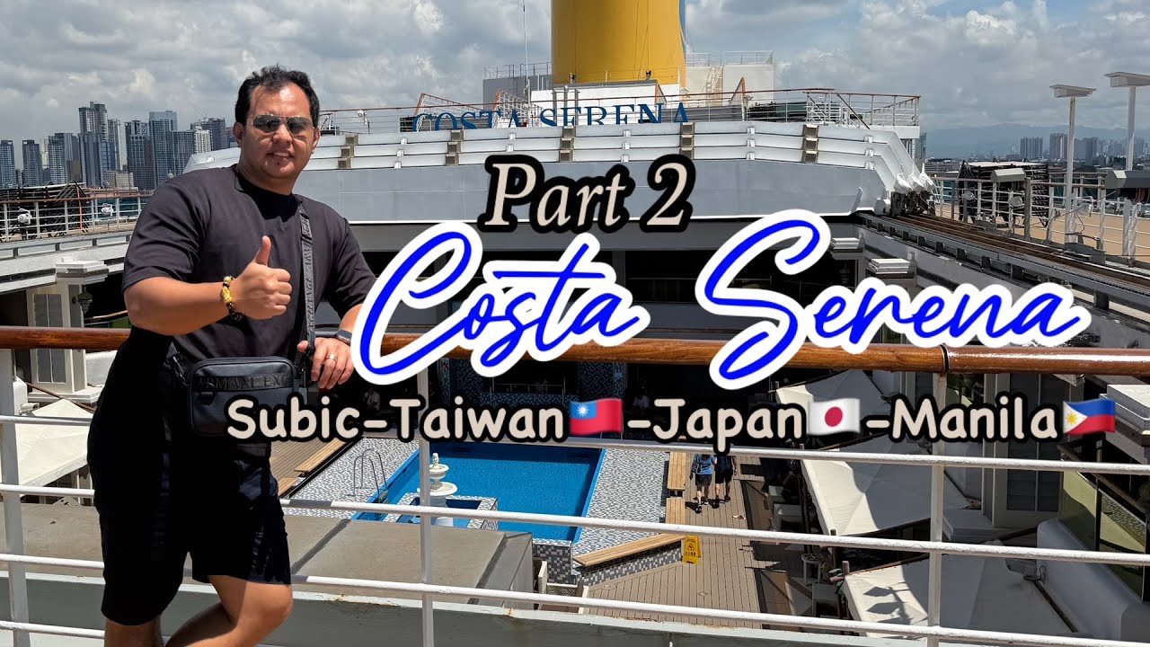 Part 2 Costa Serena Cruise (Japan-Manila) | 6D5N Subic-Taiwan-Japan-Manila VISA FREE