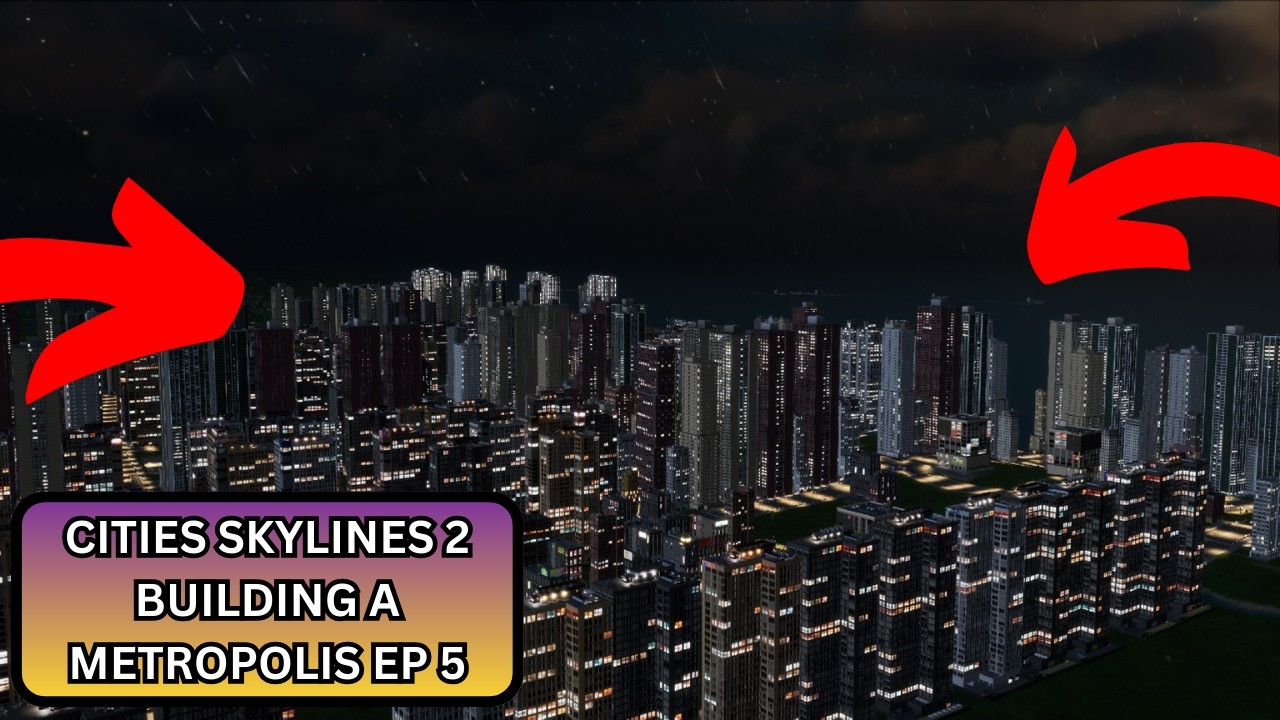 Building A Metropolis In Cities Skylines 2 l Ep 5