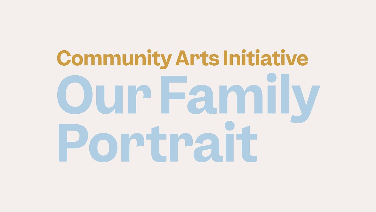Community Arts Initiative: Our Family Portrait