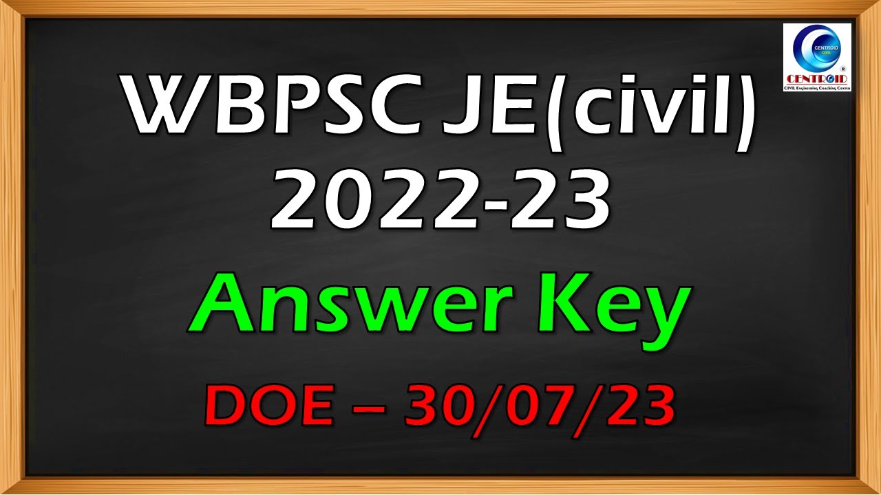 Answer Key WBPSC JE 2022-23 || DOE 30/07/2023 || Centroid Civil = 7001759416