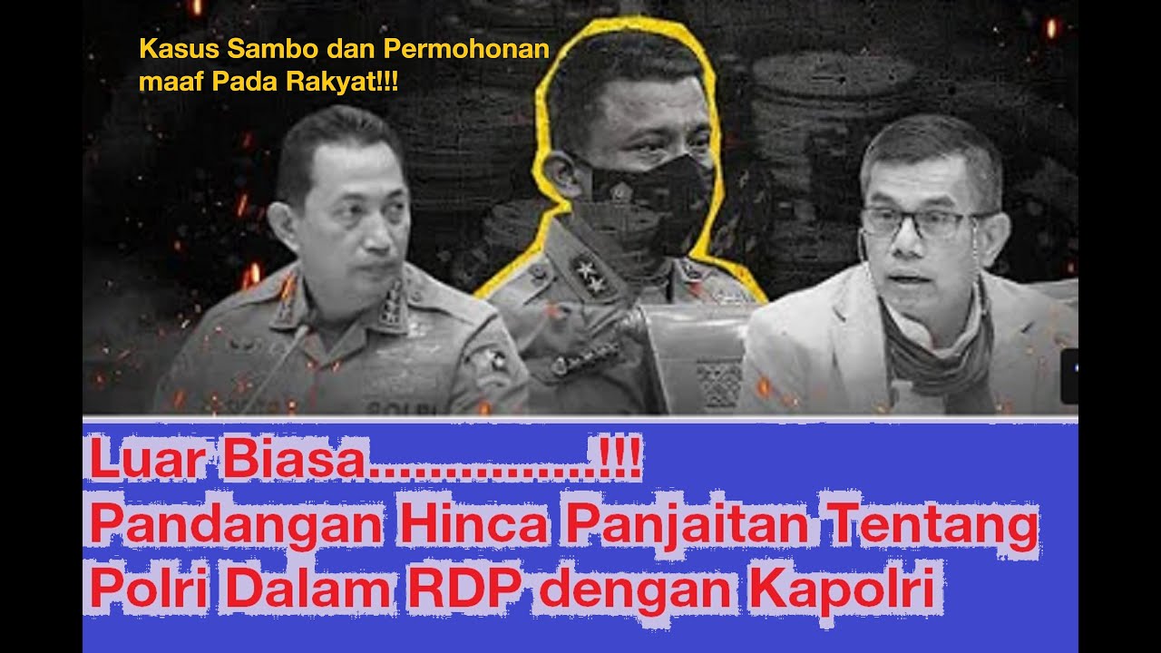 Kasus Sambo, kritik dan motivasi Hinca  Panjaitan Buat  Kapolri Geleng Kepala sambil Tersenyum