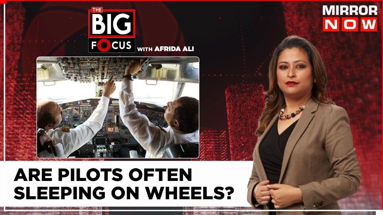 Indian Pilots Admit To Dozing Off | Are Pilots Often Sleeping On The Wheels? | Big Focus