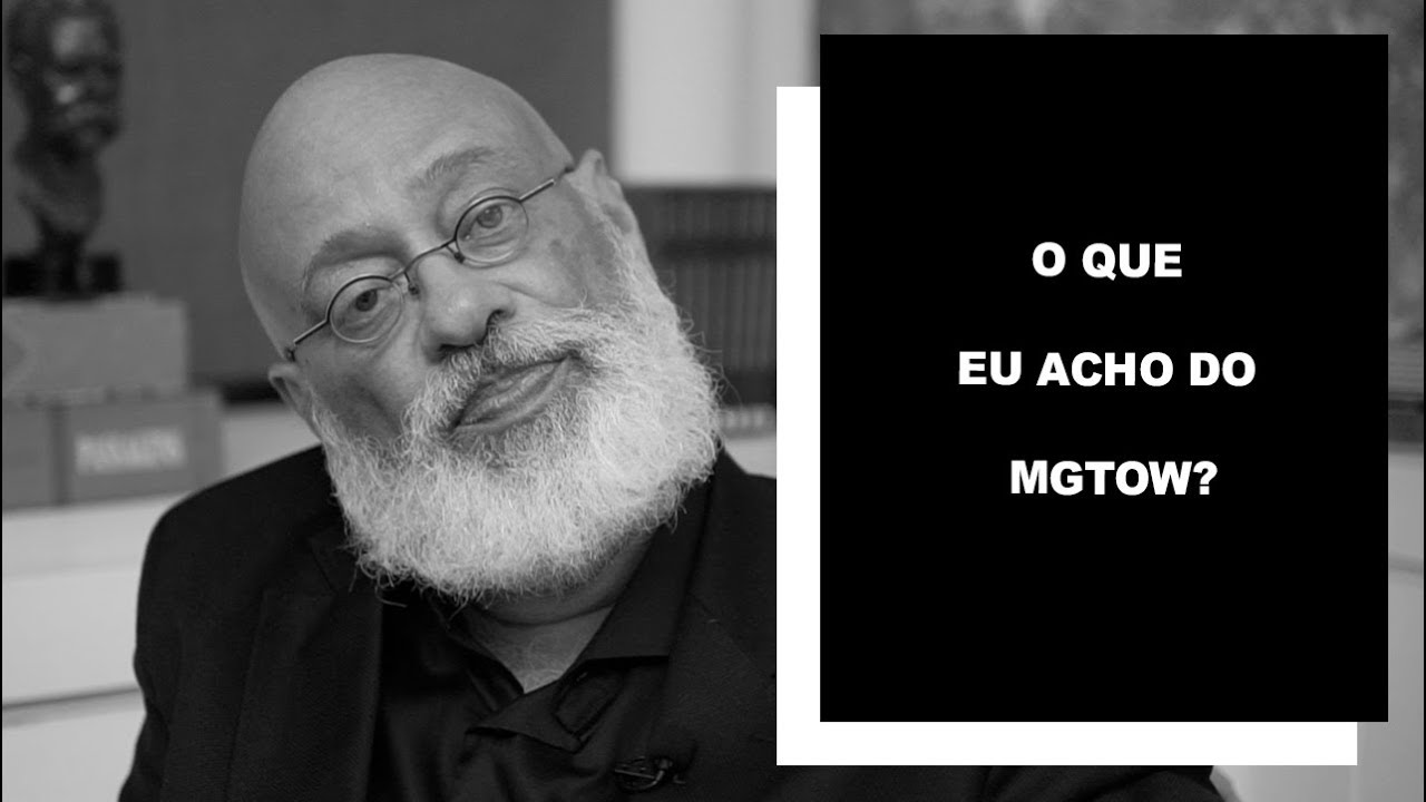O que eu acho do MGTOW? - Luiz Felipe Pondé