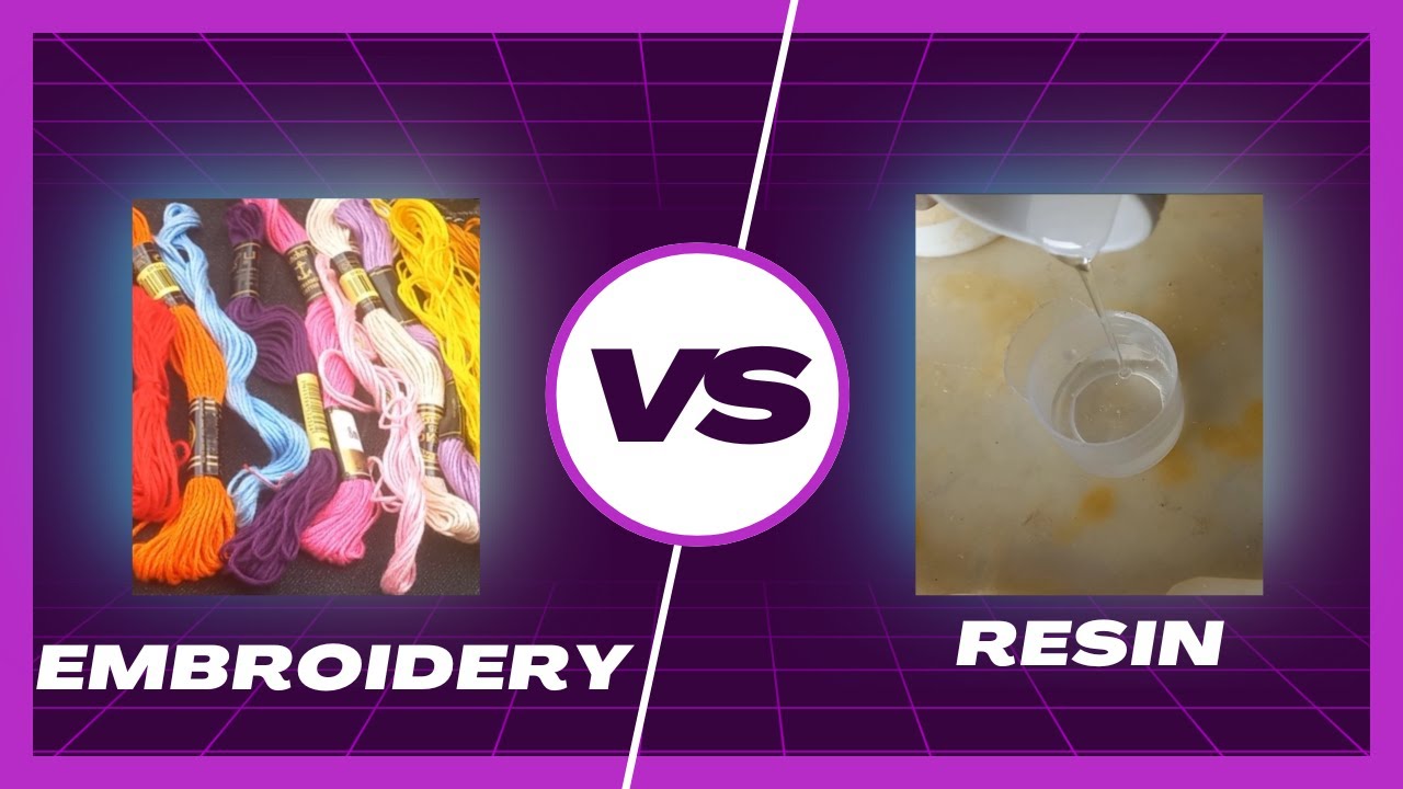 Embroidery Vs Resin Art | 