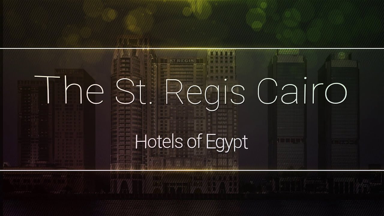 The St. Regis Cairo - Hotels of Egypt