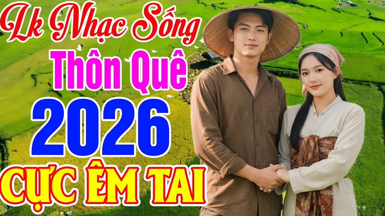 Nhạc Sống Thôn Quê Mới Nhất #LK ƯỚT LEM CHỮ ĐỜI...LK Nhạc Sống Dân Ca Quê Hương 2026 #NGHECỰC ÊM TAI