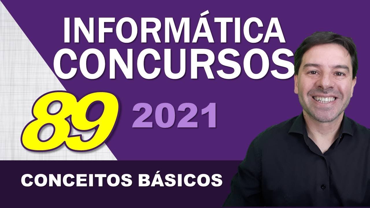 Inform&aacute;tica para Concursos 2021 | Aula 89 de Conceitos B&aacute;sicos