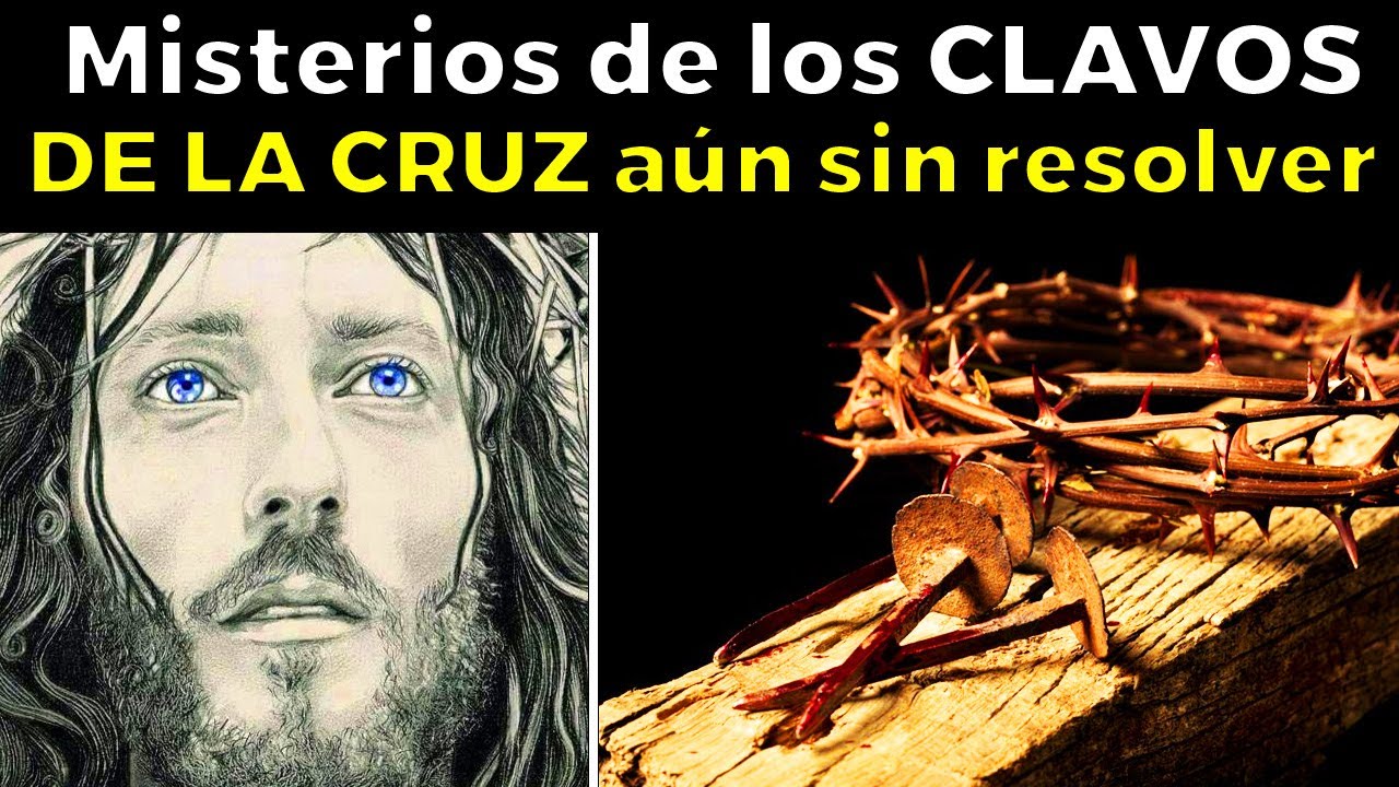 Cosas inexplicables de la Biblia: los CLAVOS DE LA CRUZ de CRISTO