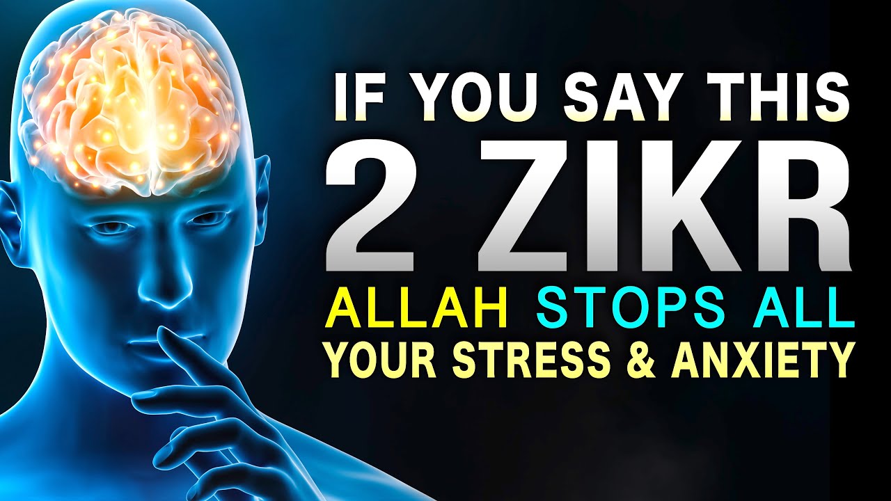 2 ZIKR ALLAH STOPS YOUR ANXIETY & STRESS