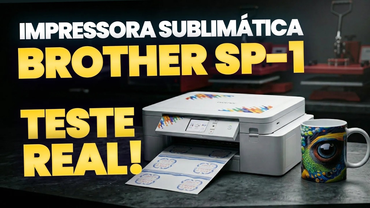 Impressora Brother SP-1 para Sublimação: TESTE REAL!