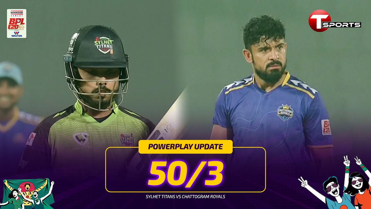 Powerplay Update: Sylhet Titans 50/3 | Sylhet vs Chattogram | BPL 2026 | Cricket | T Sports