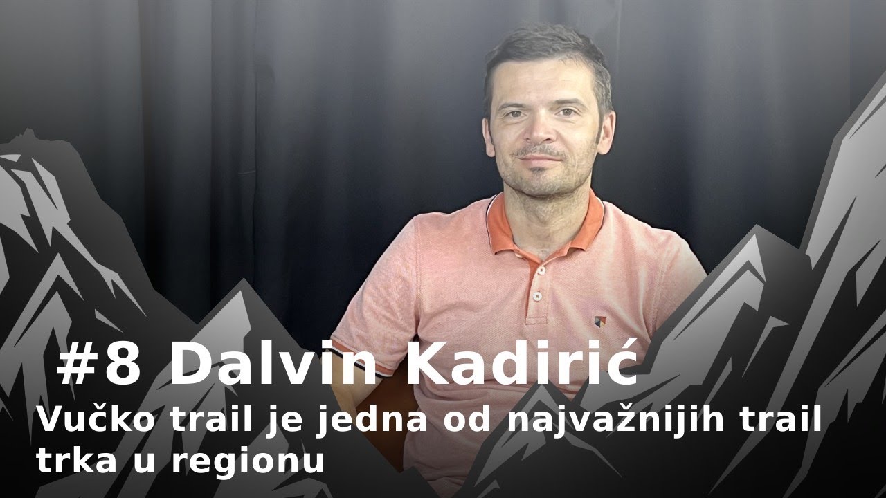 #8 Dalvin Kadirić: Vučko trail je jedna od najvažnijih trail trka u regionu