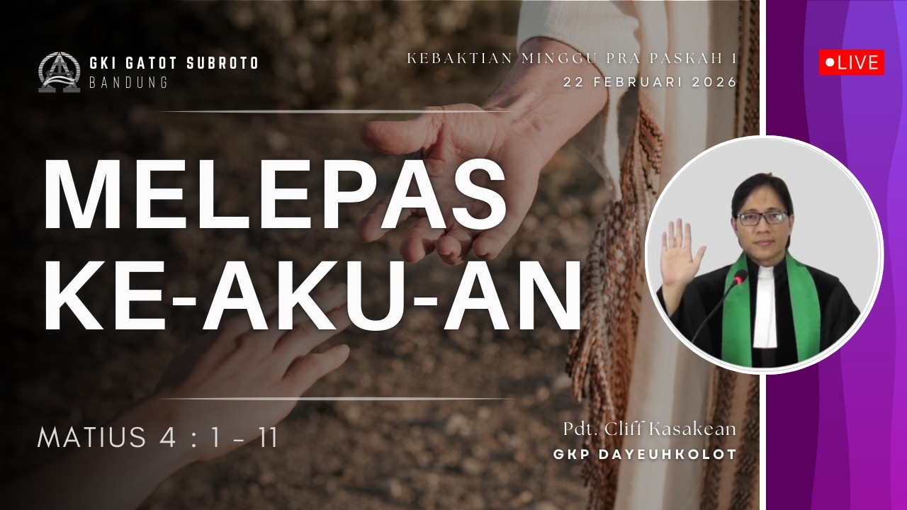 Kebaktian Minggu Pra-paskah 1 GKI Gatot Subroto - Minggu, 22 Februari 2026 - Pdt. Cliff Kasakean