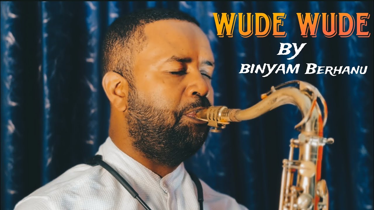 Wede wede Dawit Tsige - Saxophone by Binyam Berhanu  (Ethiopian instrumental 2024)