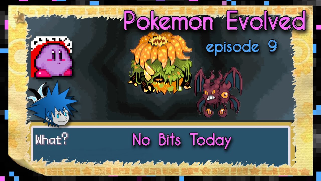 Pokemon Evolved | ep. 9 | No Bits Today