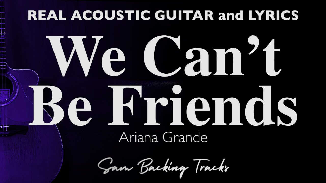 We Can’t Be Friends - Ariana Grande (Acoustic Karaoke)