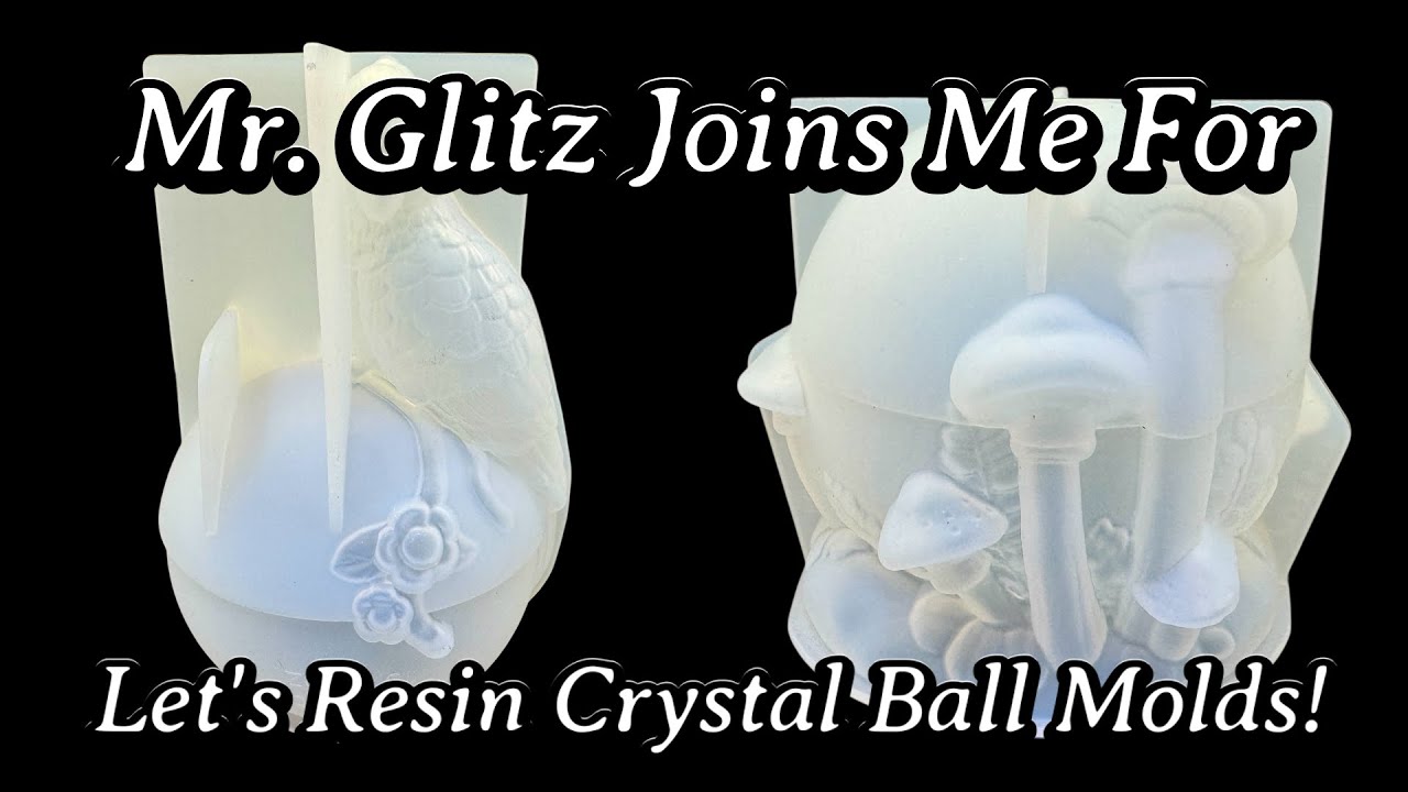 #837 Let's Resin Crystal Ball Molds With Mr. Glitz!