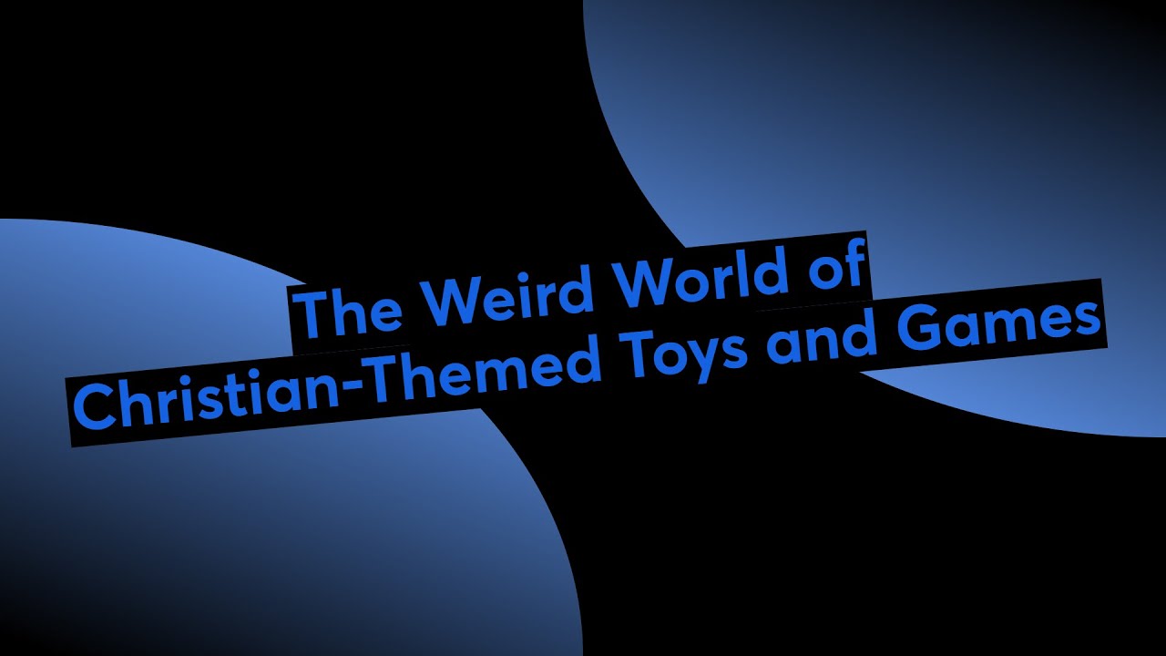 The Weird World of Christian-Themed Toys and Games