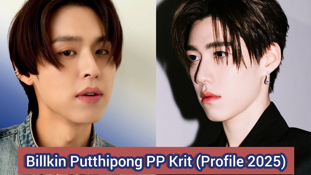 Billkin Putthipong PP Krit | Profile 2025 (Profile，Name，Age，Birthplace，Height, ...)