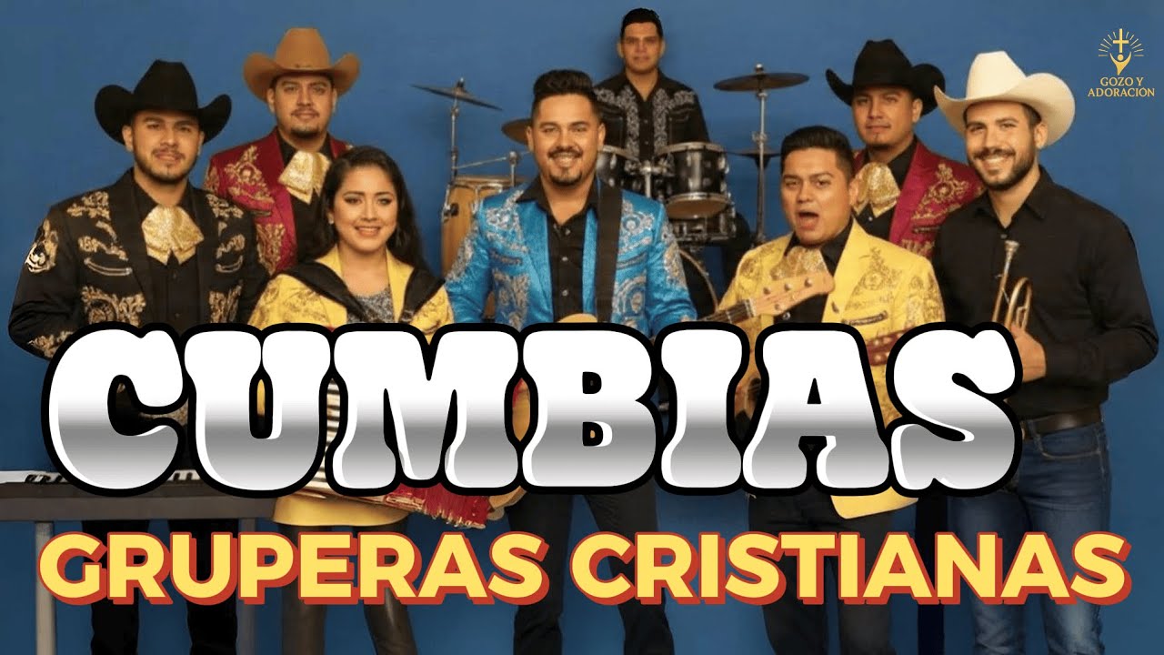 CUMBIAS GRUPERAS CRISTIANAS – RITMO QUE LEVANTA EL ALMA