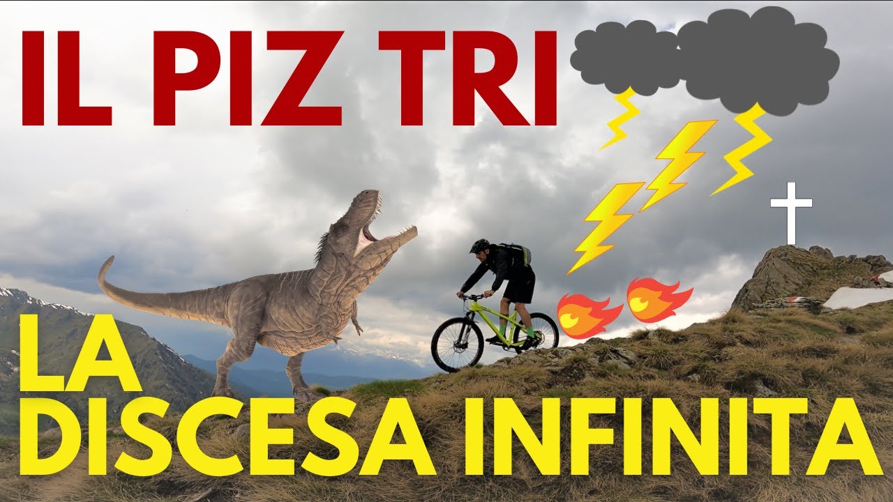IL PIZ TRI & LA DISCESA INFINITA
