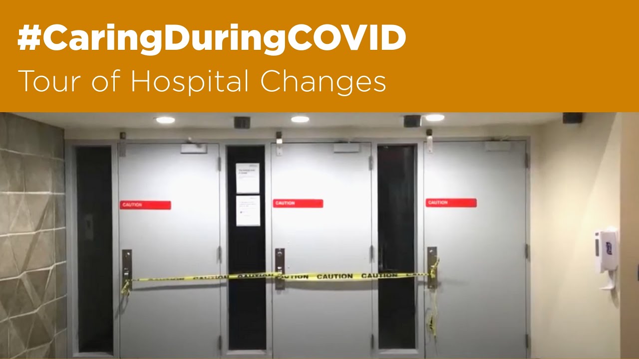 Caring During COVID Tour of Hospital Changes
