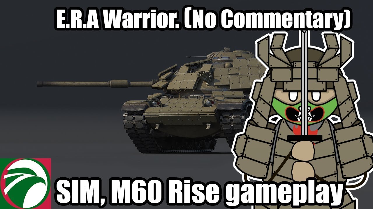 E.R.A Warrior. SIM, M60 Rise Game play (No Commentary)| War Thunder