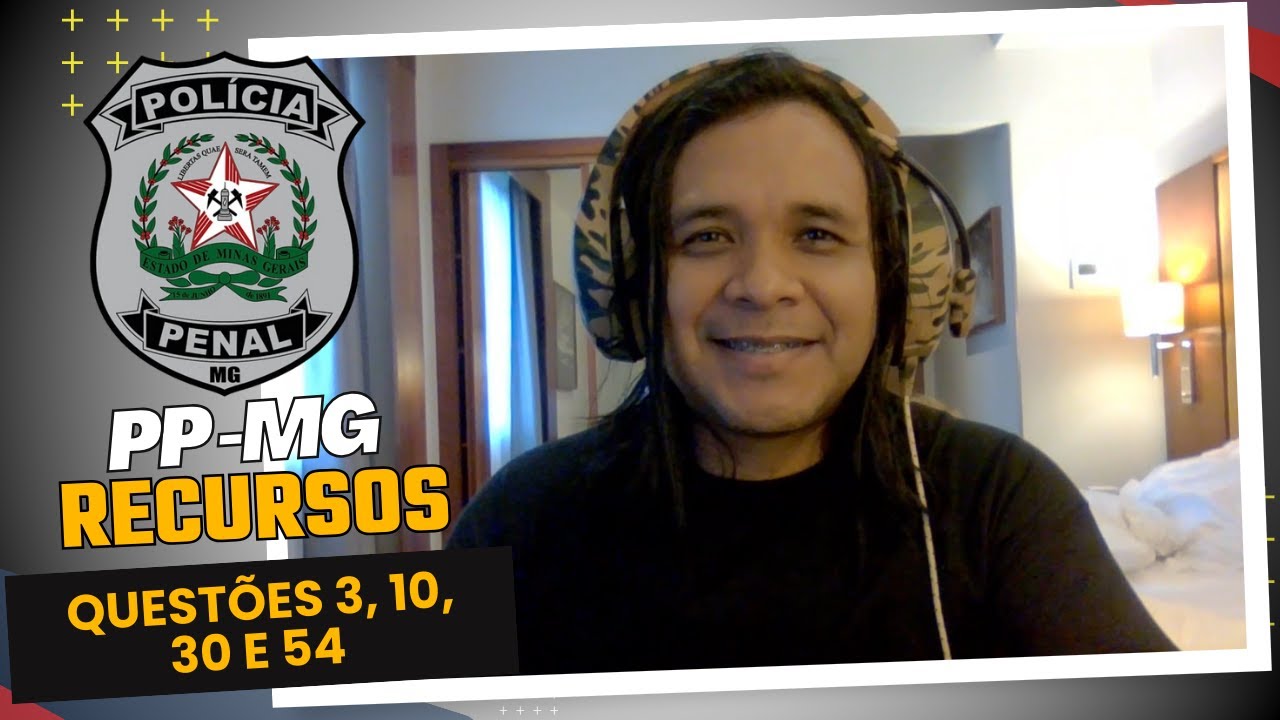 PP MG - RECURSOS DAS QUESTÕES 03, 10, 30 e 54!!!