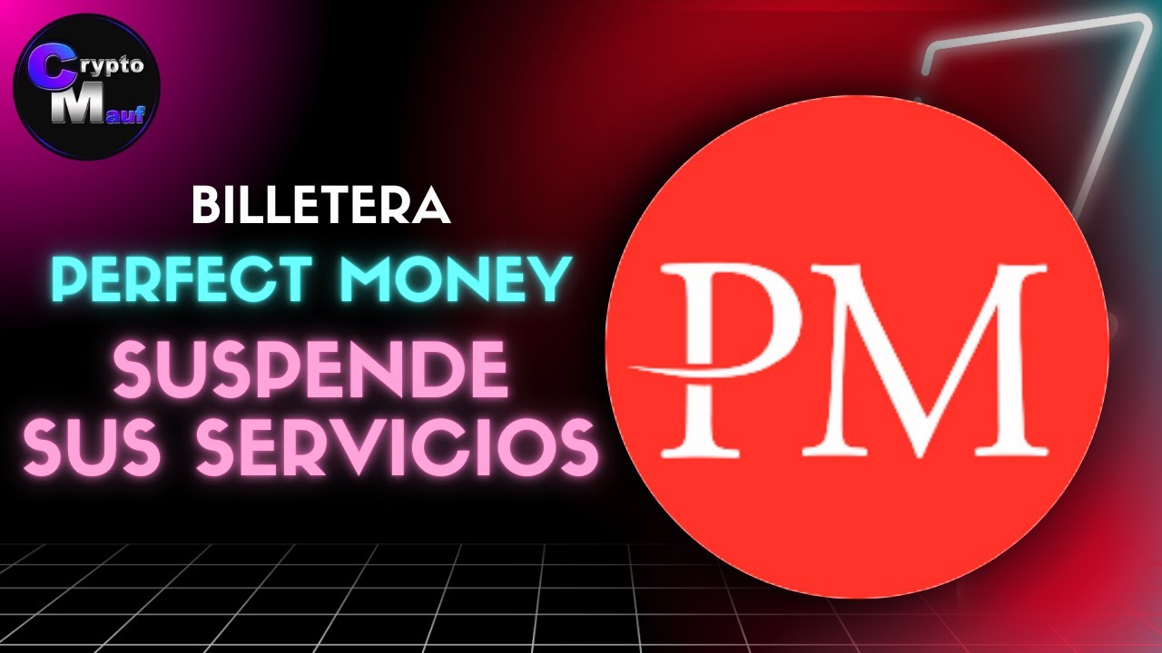 Perfect Money suspende sus servicios en varios pa&Iacute;ses de LATAM