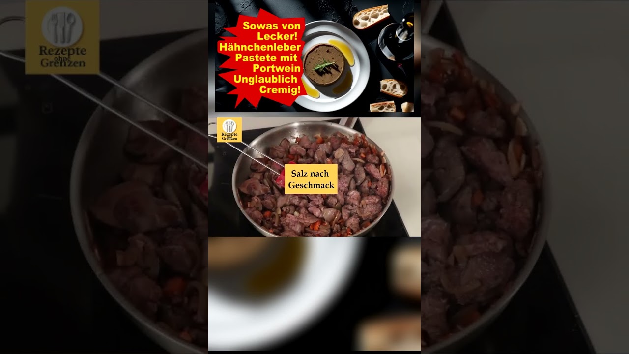 Das Geheimrezept f&uuml;r den besten H&uuml;hnerleber-P&acirc;t&eacute; mit Portwein &ndash; ein Fest f&uuml;r den Gaumen!
