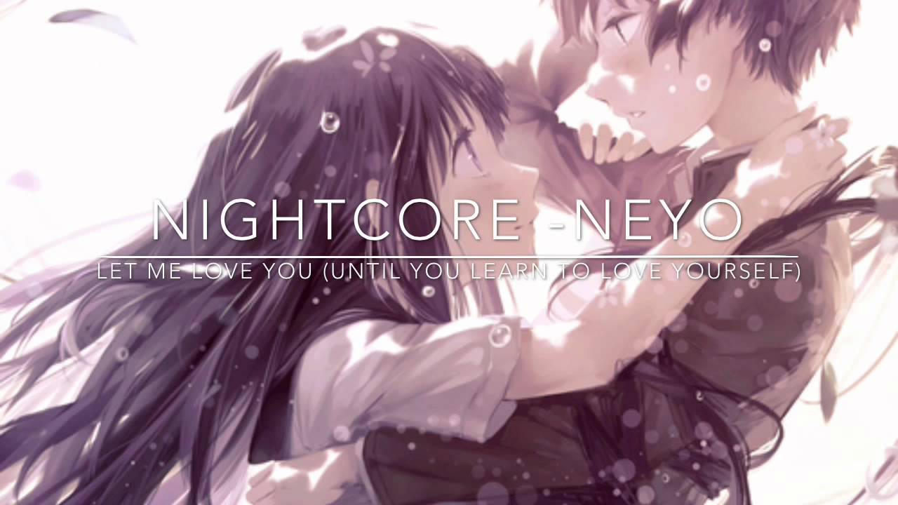 Nightcore - Let me love you (Until you learn to love yourself) (Ne-Yo)