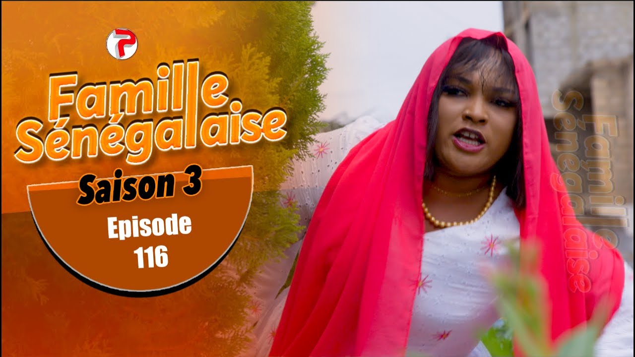 FAMILLE SENEGALAISE - Saison 03 - Episode 116 - VOSTFR