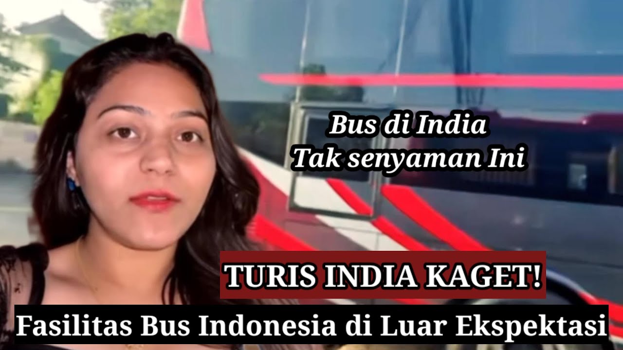 Turis India Kaget! Fasilitas Bus di Indonesia Tak Pernah Mereka Temui di Negaranya
